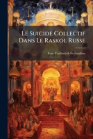 Le Suicide Collectif Dans Le Raskol Russe (1903) 1166722813 Book Cover