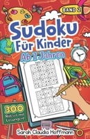 Sudoku F?r Kinder Ab 7 Jahren - Band 2: 300 Sudoku R?tsel Im Format 9x9 In Einfach, Mittel Und Schwer - Mit L?sungen - Zahlenr?tsel Zum Knobeln Und Zu B0849XPT7J Book Cover
