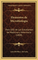 Elementos De Microbiologia: Para Uso De Los Estudiantes De Medicina Y Veterinaria (1898) 1247794059 Book Cover