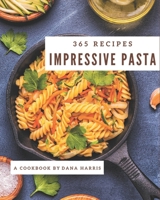 365 Impressive Pasta Recipes: Best-ever Pasta Cookbook for Beginners B08GFL6PZR Book Cover
