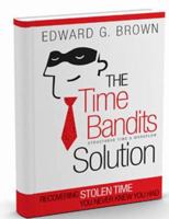 The Time Bandit Solution: Recovering Stolen Time You Never Knew You Had 0989915115 Book Cover