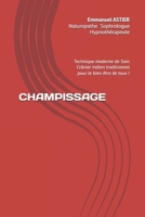 CHAMPISSAGE: Technique moderne deSoin Crânier indien traditionnel pour le bien être de tous ! (French Edition) B0DWX42MQM Book Cover