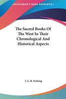 The Sacred Books Of The West In Their Chronological And Historical Aspects 1162888024 Book Cover