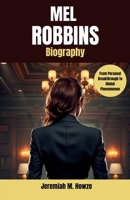 MEL ROBBINS Biography :The 5 Second Rule: From Personal Breakthrough to Global Phenomenon B0DS93YXNH Book Cover
