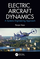 Electric Aircraft Dynamics: A Systems Engineering Approach 0367513587 Book Cover