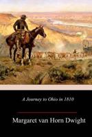 A Journey to Ohio in 1810 as Recorded in the Journal of Margaret Van Horn Dwight; 0803265891 Book Cover