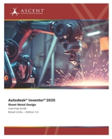 Autodesk Inventor 2025: Sheet Metal Design (Mixed Units) 1962037525 Book Cover