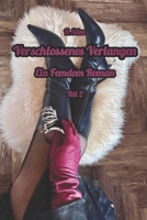 Verschlossenes Verlangen: Teil 2. Ein Femdom Roman (German Edition) B0GPQGVBVW Book Cover