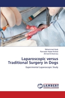 Laparoscopic versus Traditional Surgery in Dogs 3659500402 Book Cover