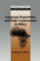 Language Repertoires and State Construction in Africa (Cambridge Studies in Comparative Politics) 0521033276 Book Cover