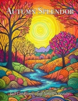 Autumn Splendor: Fall Landscapes and Nature’s Beauty B0C2SRHBB1 Book Cover