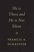 He Is There and He Is Not Silent 084231413X Book Cover