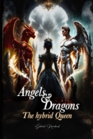 Angels and dragons, the hybrid queen. B0FGWJJ45Y Book Cover