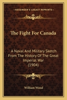 The fight for Canada: a sketch from the history of the Great Imperial War 1378652509 Book Cover