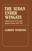 Sudan Under Wingate: Administration in the Anglo-Egyptian Sudan (1899-1916) 0367148757 Book Cover