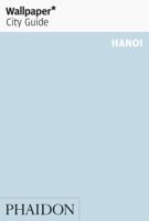 Wallpaper City Guide: Hanoi (Wallpaper City Guides) (Wallpaper City Guides (Phaidon Press)) 0714847410 Book Cover