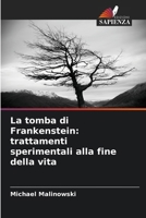 La tomba di Frankenstein: trattamenti sperimentali alla fine della vita (Italian Edition) 6209017010 Book Cover