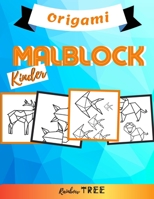 Kinder Malblock -  Origami: Ausmal-Buch für Jungen und Mädchen mit 40 tollen Motiven,  Lerne für Kinder ab 2 Jahren malen (German Edition) B088P1CXF2 Book Cover