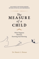 The Measure of a Child: What Happens Between Knowing and Showing B0HGL7ZLXP Book Cover