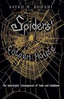 Spiders' Golden House: The Apocalyptic Consequences of Gods and Goddesses B0DRDFD63S Book Cover