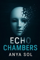 Echo Chambers: An AI That Exploits Your Trauma - A Near-Future AI Ethical Thriller B0F9V2Y6TB Book Cover