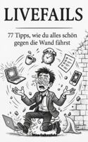 Livefails: 77 Tipps, wie du alles schön gegen die Wand fährst 3692880030 Book Cover