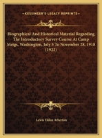 Biographical And Historical Material Regarding The Introductory Survey Course At Camp Meigs, Washington, July 5 To November 28, 1918 1437481523 Book Cover