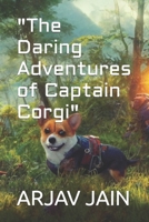 "The Daring Adventures of Captain Corgi" B0CGKZ5MFZ Book Cover