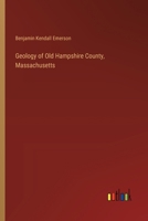 Geology of Old Hampshire County, Massachusetts 3368495224 Book Cover