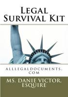 Legal Survival Kit: Alllegaldocuments.com 1467932604 Book Cover