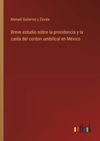 Breve estudio sobre la procidencia y la caida del cordon umbilical en México 3368043641 Book Cover