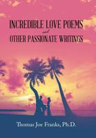 Incredible Love Poems and Other Passionate Writings 1796045322 Book Cover