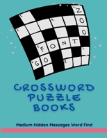 Crossword Puzzle Books Medium Hidden Messages Word Find: Word World Fun And Games Easy Crossword Puzzle Pack, Fill It In Puzzle Books Large Print Find ... Dot Puzzles Spiral Bound Fill In Puzzle Books B08JHT1KVD Book Cover