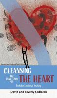 Cleansing the Sanctuary of the Heart: Tools for Emotional Healing 1607991020 Book Cover