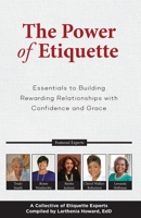 The Power of Etiquette: Essentials to Building Rewarding Relationships with Confidence and Grace 1513691260 Book Cover