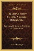 The Life Of Henry St. John, Viscount Bolingbroke... 1144725054 Book Cover