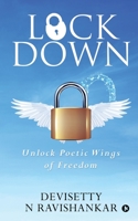 LOCKDOWN: UNLOCK POETIC WINGS OF FREEDOM 1649195257 Book Cover