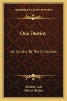 One Destiny: An Epistle to the Christians B0007DM97W Book Cover