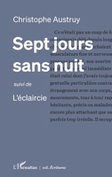 Sept jours sans nuit: suivi de L'éclaircie (Écritures) (French Edition) 2140314581 Book Cover