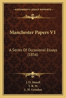 Manchester Papers V1: A Series Of Occasional Essays 1164918753 Book Cover