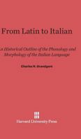 From Latin to Italian: an historical outline of the phonology and morphology of the Italian language 190479923X Book Cover