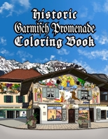 Historic Garmisch Promenade Coloring Book: A brief tour of the vibrant, open-air, art gallery that is the Lüftlmalerei of Garmisch-Partenkirchen in Bavaria, Germany B08VYLP3N2 Book Cover