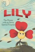Lily: The Flower with an Extra Special Purpose 1543095194 Book Cover