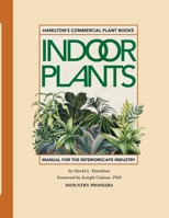 HAMILTON'S COMMERCIAL INDOOR PLANTS: Water–Wise for Plant Longevity (Hamilton's Indoor Plant Books) 1953120717 Book Cover