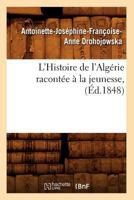 L'Histoire de L'Alga(c)Rie Raconta(c)E a la Jeunesse, (A0/00d.1848) 2012582826 Book Cover