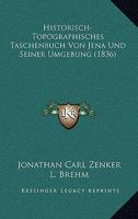 Historisch-Topographisches Taschenbuch Von Jena Und Seiner Umgebung (1836) 1274965748 Book Cover