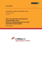 Der Leverage Ratio nach Basel III. Auswirkungen einer Höchstverschuldungsquote auf den deutschen Bankensektor 3346289028 Book Cover