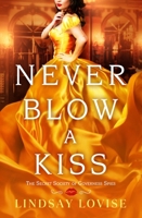 Never Blow a Kiss 1538740532 Book Cover