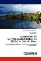 Assessment of Polychlorinated Biphenyls (PCBs) in Nairobi River: Polychlorinated Biphenyls (PCBs) as environmental contaminants 3848444828 Book Cover