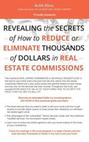 Revealing the Secrets of How to Reduce or Eliminate Thousands of Dollars in Real Estate Commissions 154822491X Book Cover
